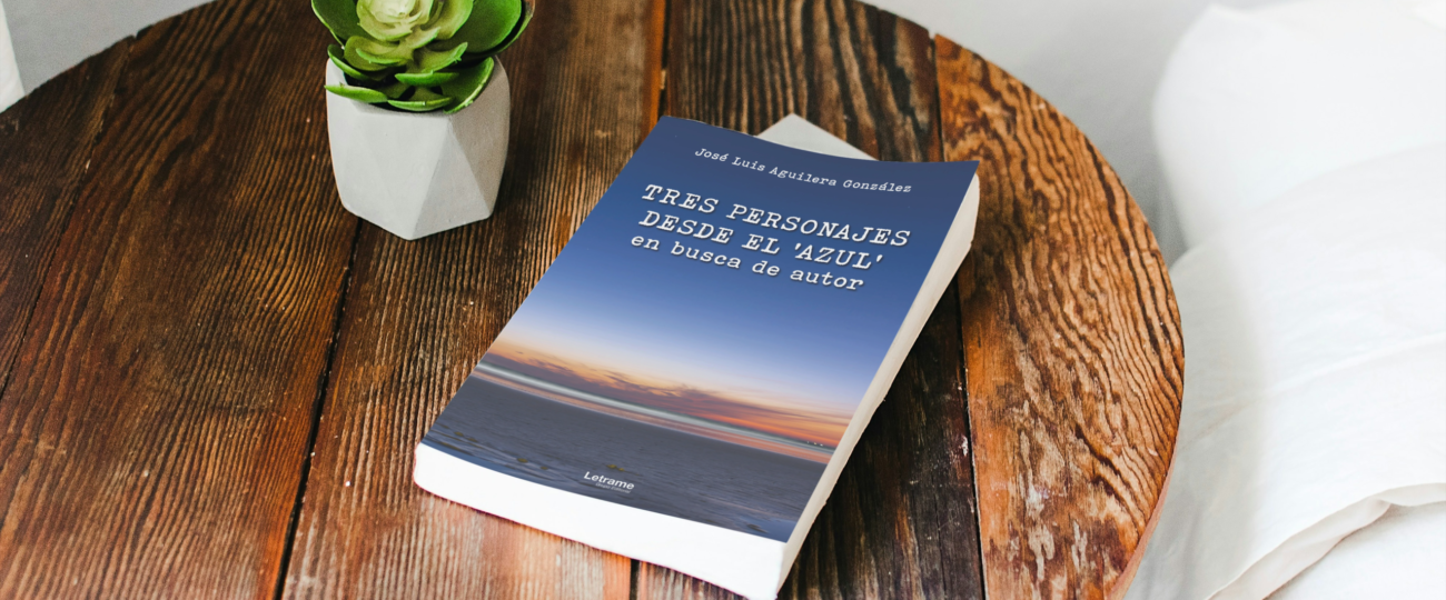 José Luis Aguilera González reflexiona sobre la vida y la eternidad en su nueva obra “Tres personajes desde el azul en busca de autor”