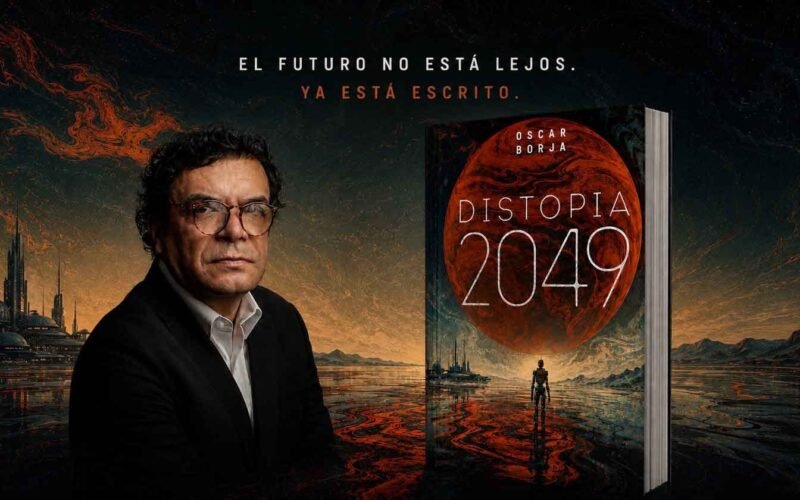 OSCAR EDUARDO BORJA SANTOFIMIO REFLEXIONA SOBRE EL FUTURO DE LA HUMANIDAD EN LA NOVELA FUTURISTA ‘DISTOPÍA 2049’